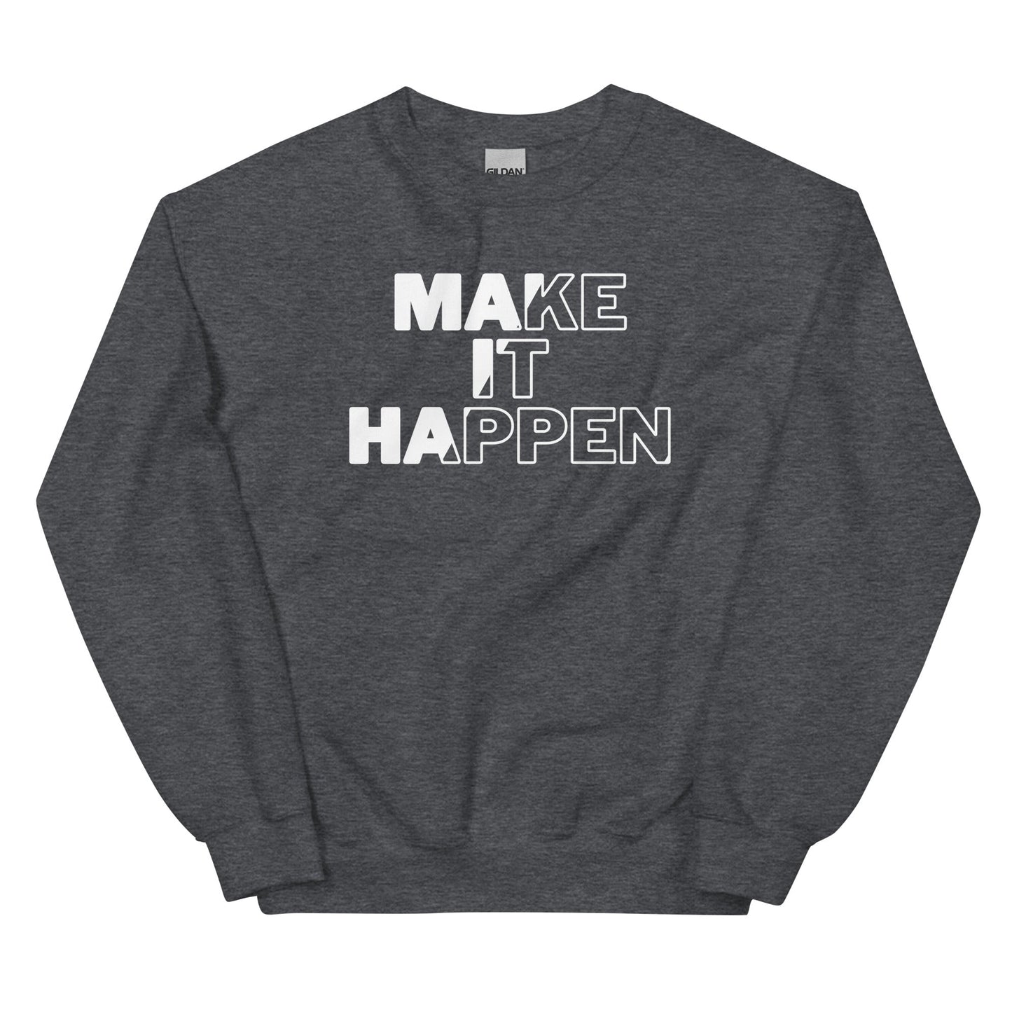 Make It Happen Unisex Sweatshirt