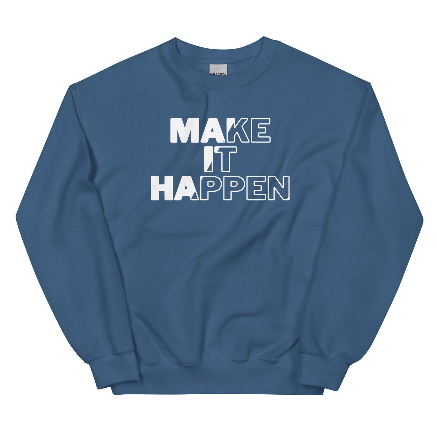 Make It Happen Unisex Sweatshirt
