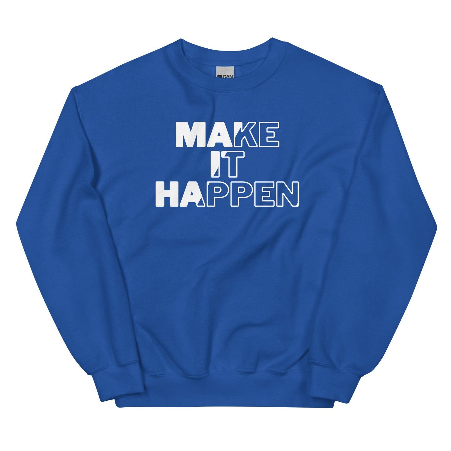 Make It Happen Unisex Sweatshirt