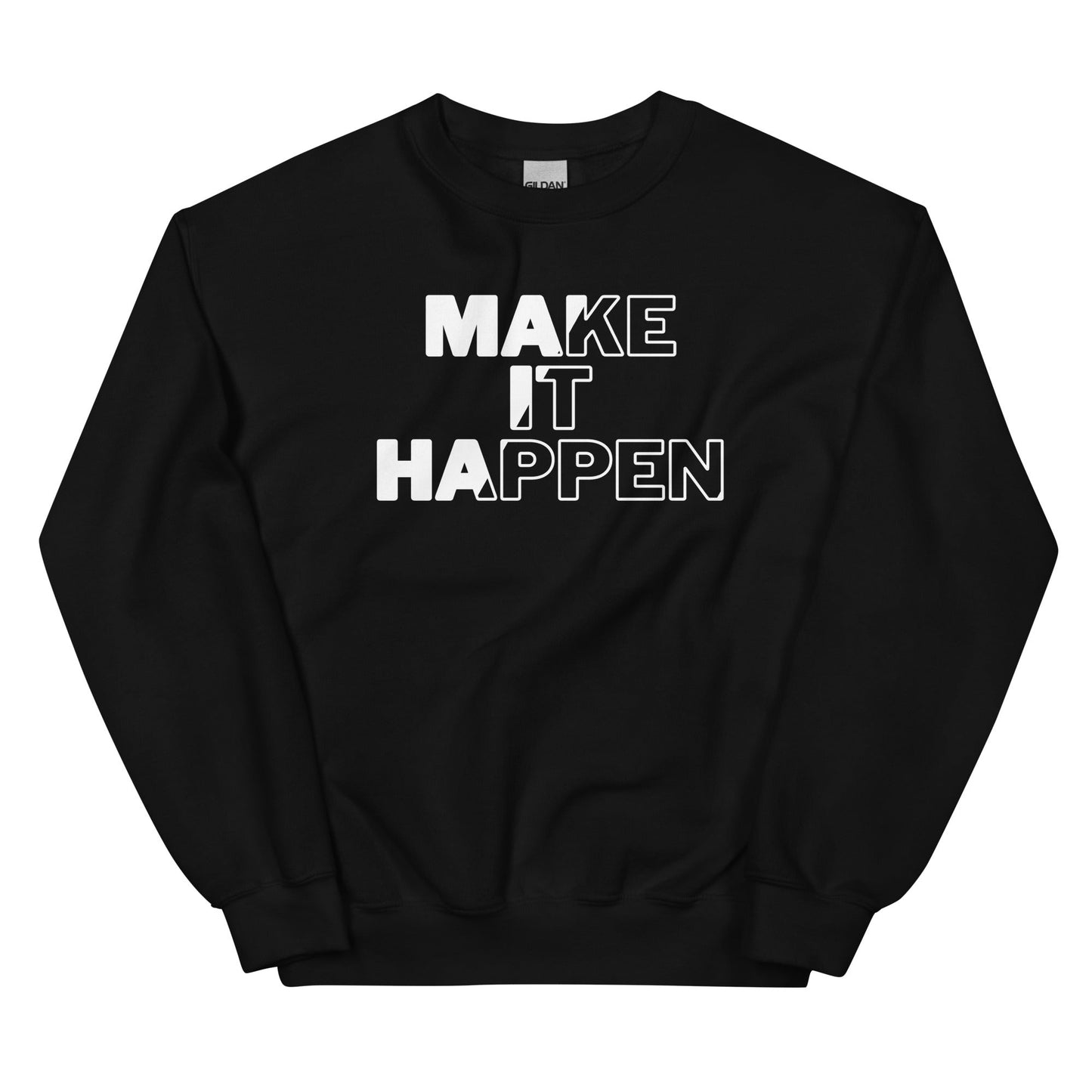 Make It Happen Unisex Sweatshirt