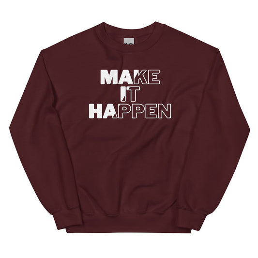 Make It Happen Unisex Sweatshirt