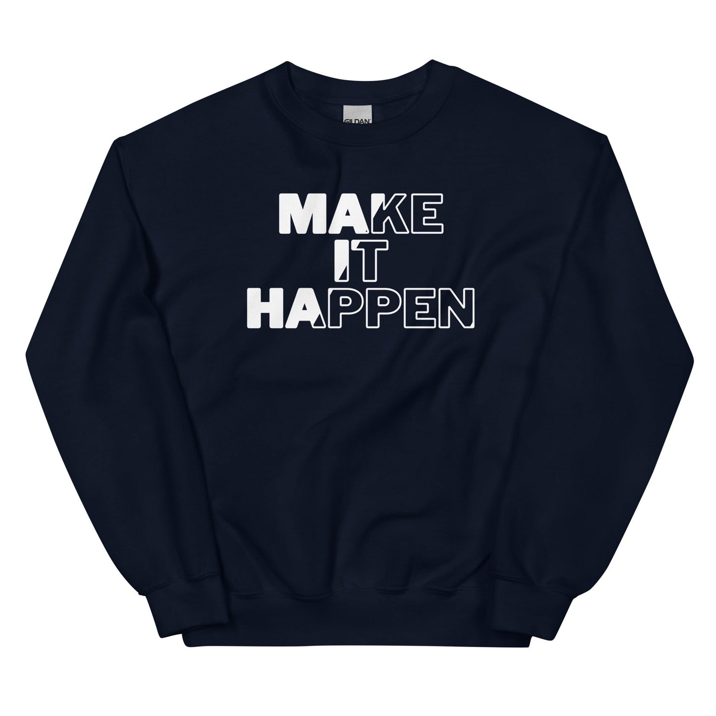Make It Happen Unisex Sweatshirt